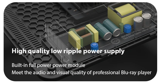 <p><strong>Built-in full power power module</strong></p><p><strong>Meet the audio and visual quality of professional Blu-ray player</strong></p>
